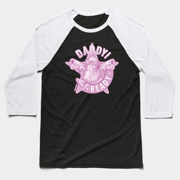 Daddy, I'm Ready / pink edition Baseball T-Shirt by mr.Lenny Loves ...